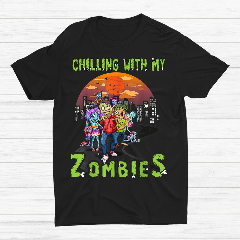 Chillin With My Zombies Shirt For Halloween Shirt Chillin With My Zombies Shirt For Halloween Shirt