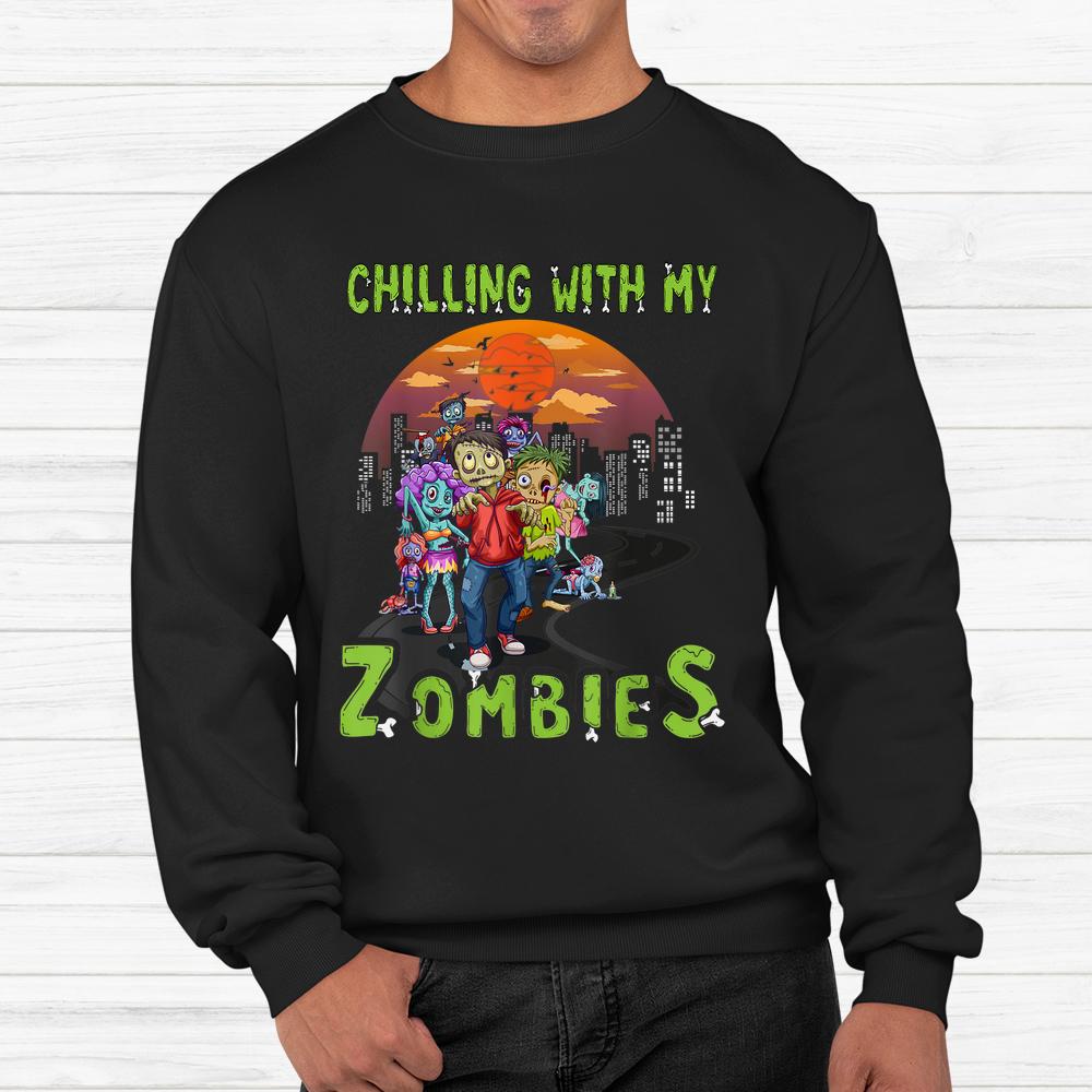 Chillin With My Zombies Shirt For Halloween Shirt Chillin With My Zombies Shirt For Halloween Shirt