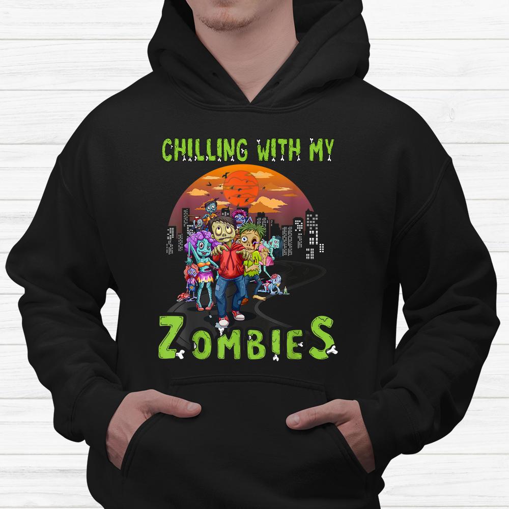 Chillin With My Zombies Shirt For Halloween Shirt Chillin With My Zombies Shirt For Halloween Shirt