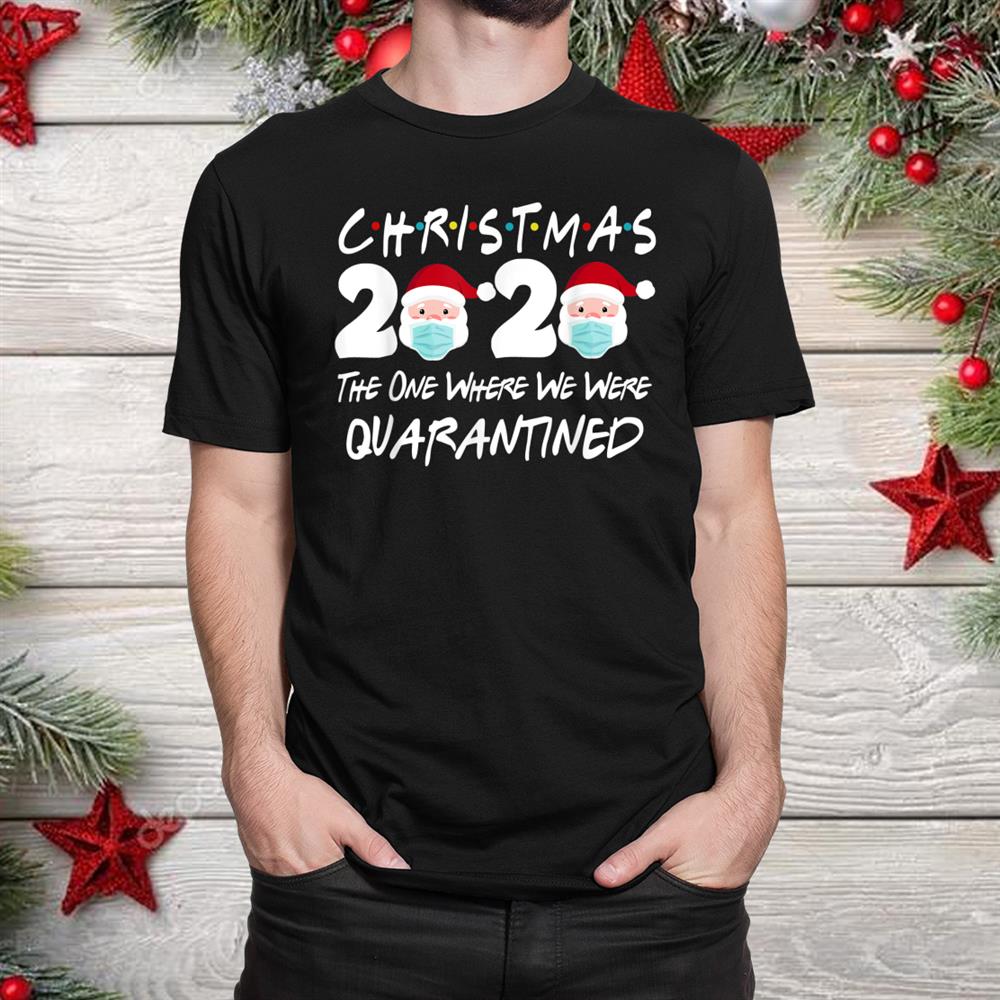 Christmas Quarantine Santa Christmas Shirt Christmas Quarantine Santa Christmas Shirt