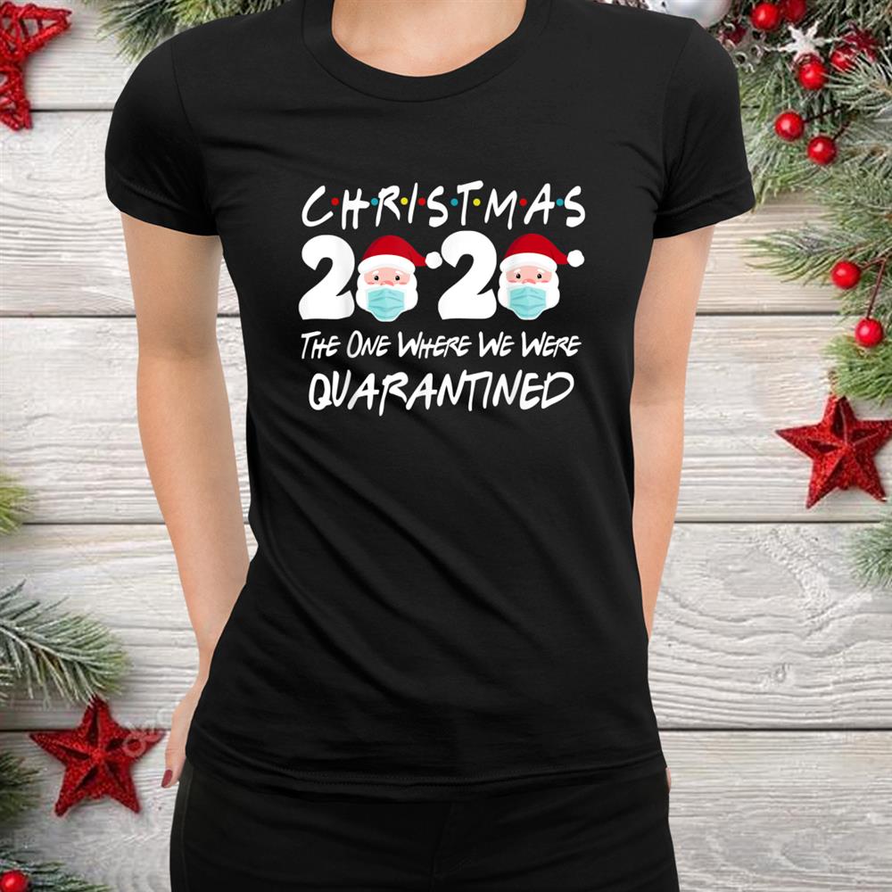 Christmas Quarantine Santa Christmas Shirt Christmas Quarantine Santa Christmas Shirt