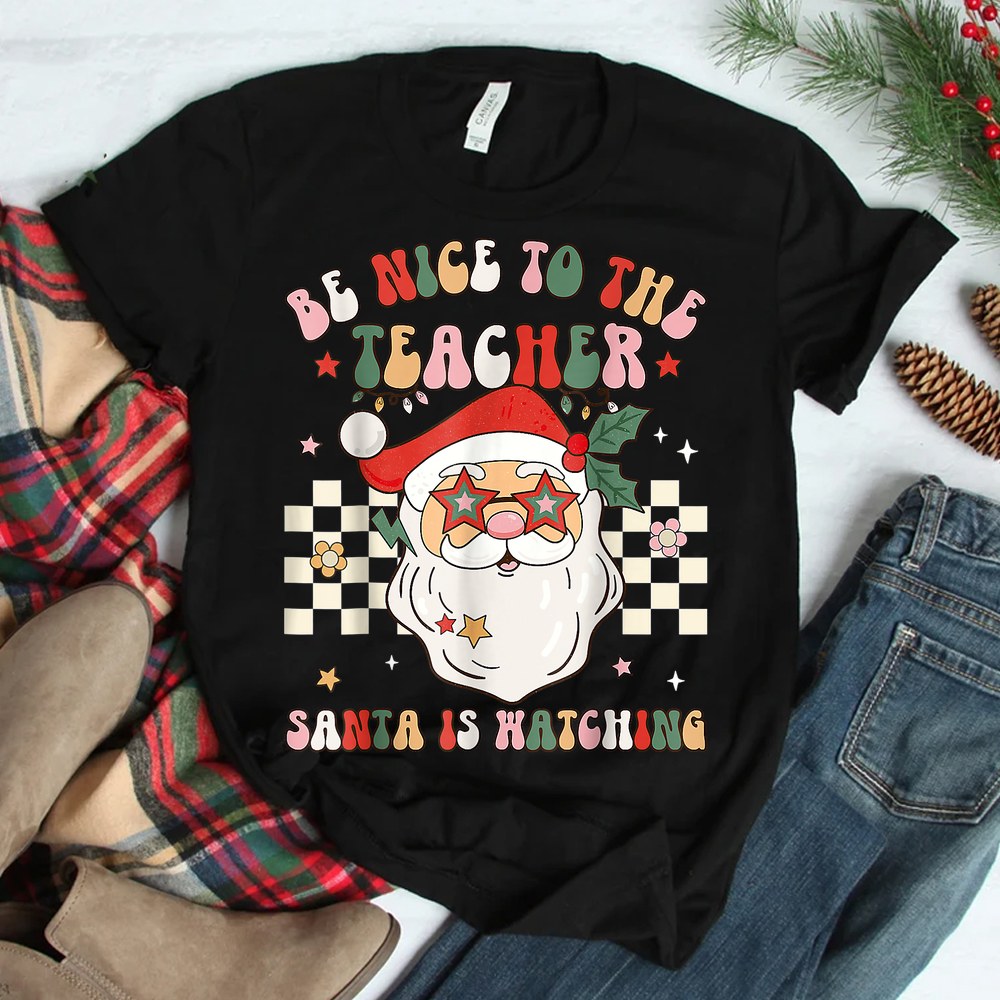 Christmas Be Nice To The Teacher Cute Santa Face Xmas Shirt Christmas Be Nice To The Teacher Cute Santa Face Xmas Shirt