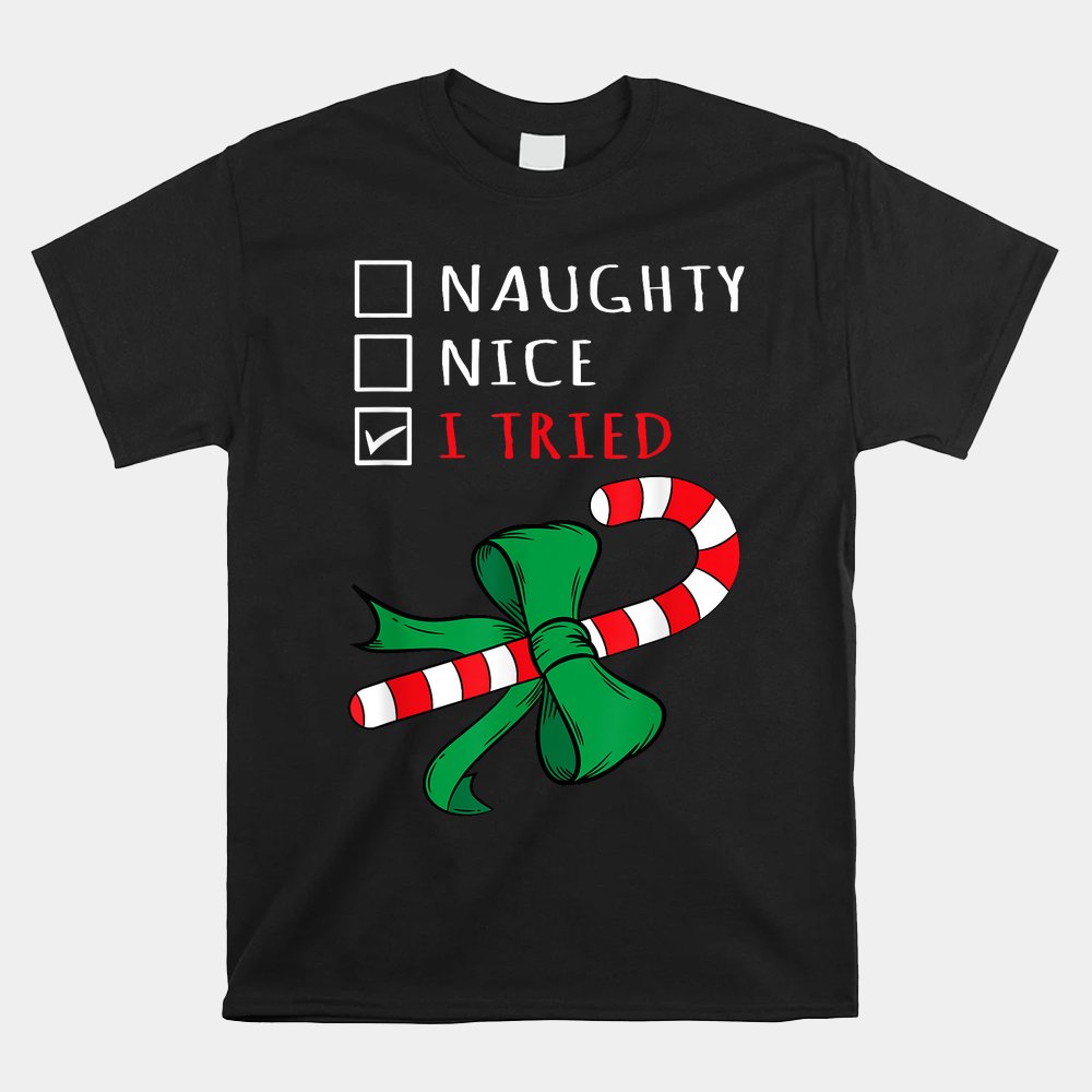 Christmas Candy Cane I Tried Checklist Shirt Christmas Candy Cane I Tried Checklist Shirt