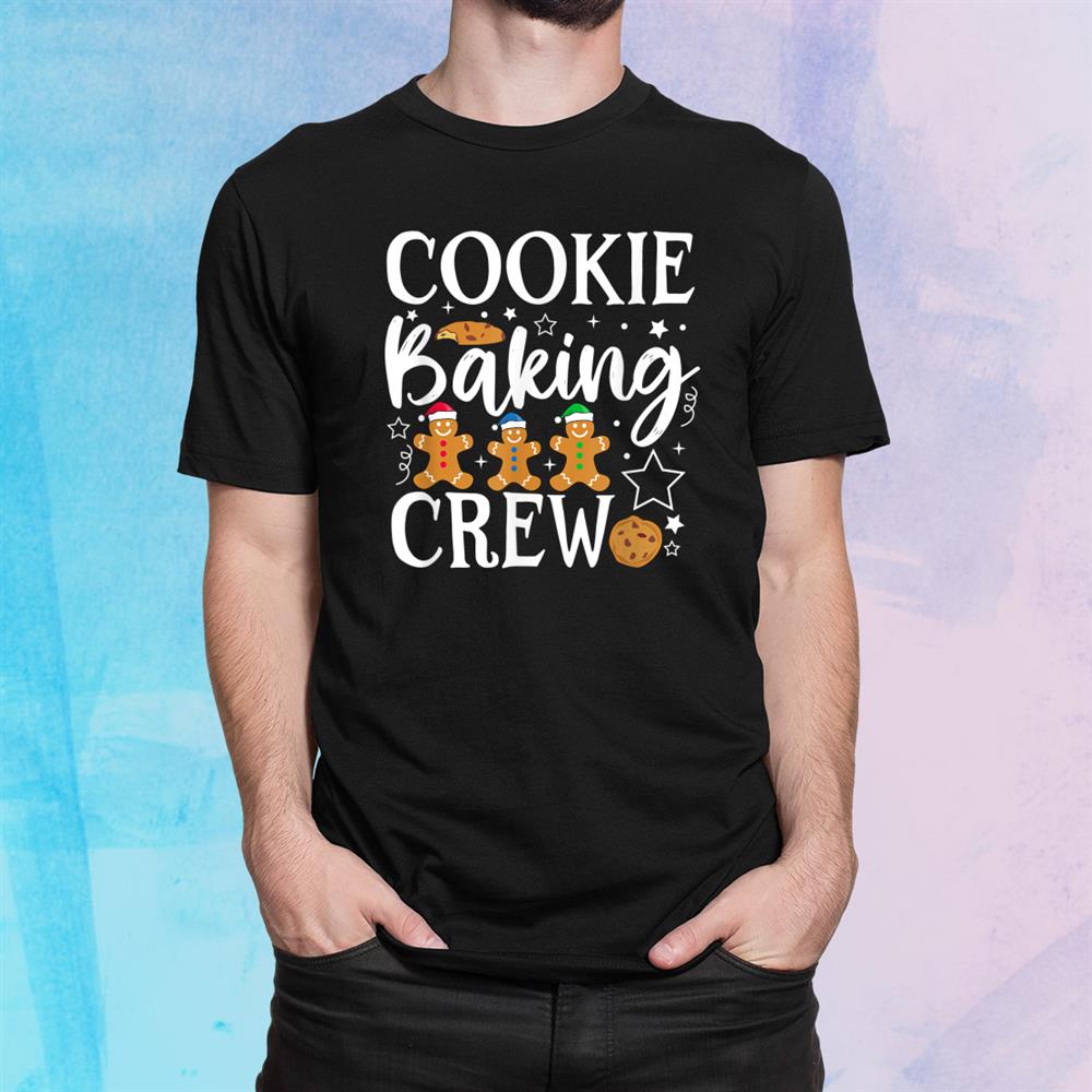 Christmas Cookie Cookie Baking Crew Gingerbread Family Xmas Shirt Christmas Cookie Cookie Baking Crew Gingerbread Family Xmas Shirt