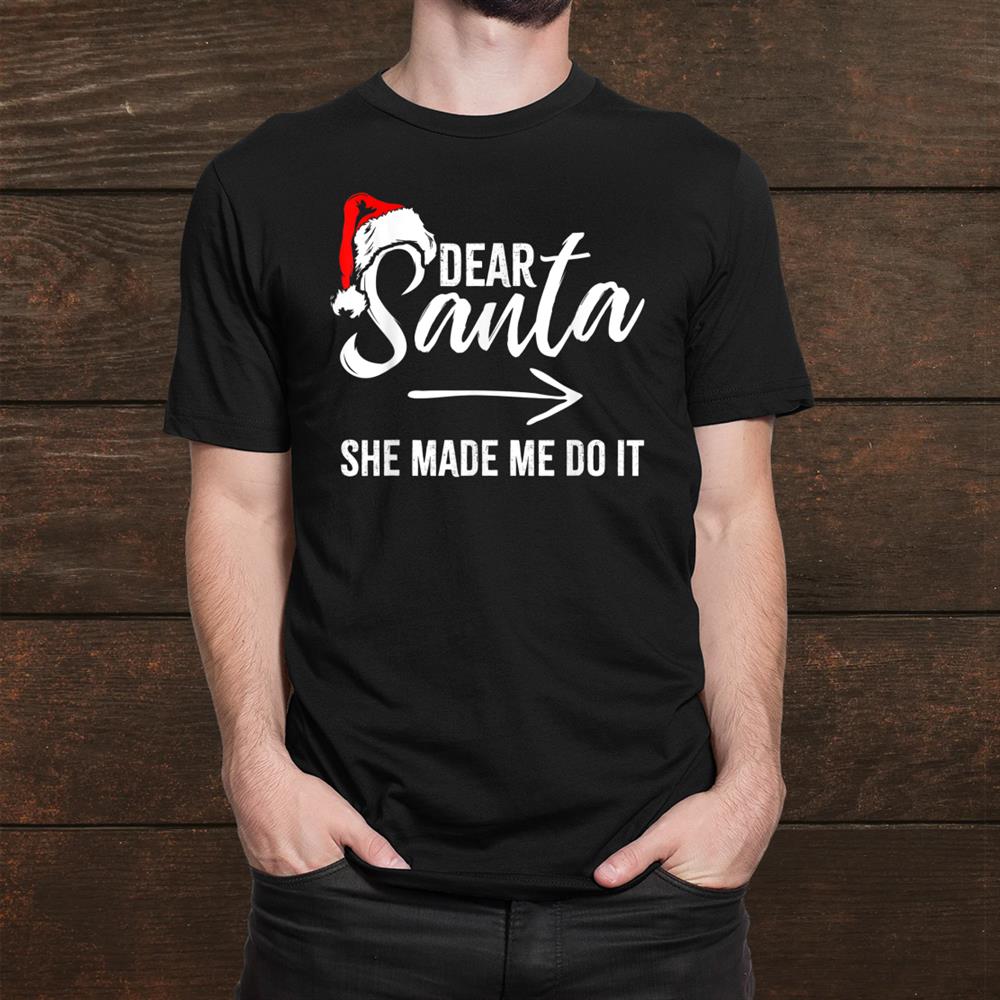 Christmas His And Hers Matching Santa She Made Me Do It Shirt Christmas His And Hers Matching Santa She Made Me Do It Shirt