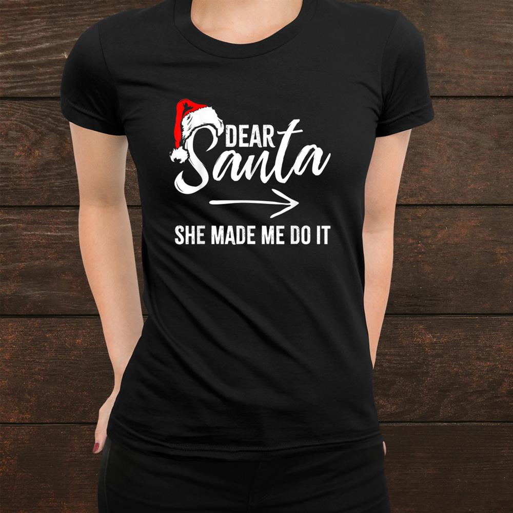 Christmas His And Hers Matching Santa She Made Me Do It Shirt Christmas His And Hers Matching Santa She Made Me Do It Shirt