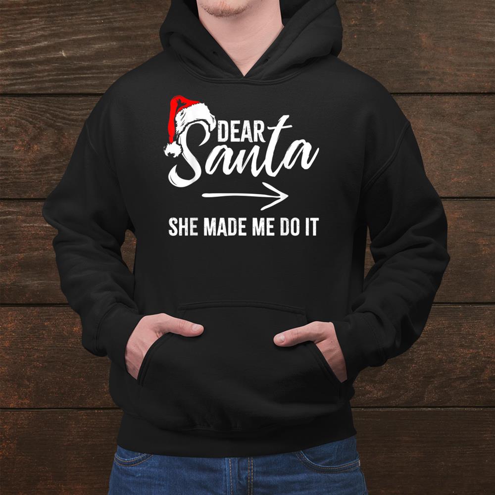 Christmas His And Hers Matching Santa She Made Me Do It Shirt Christmas His And Hers Matching Santa She Made Me Do It Shirt
