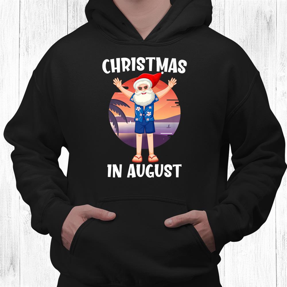 Christmas In August Santa In Summer Vacation Shirt Christmas In August Santa In Summer Vacation Shirt
