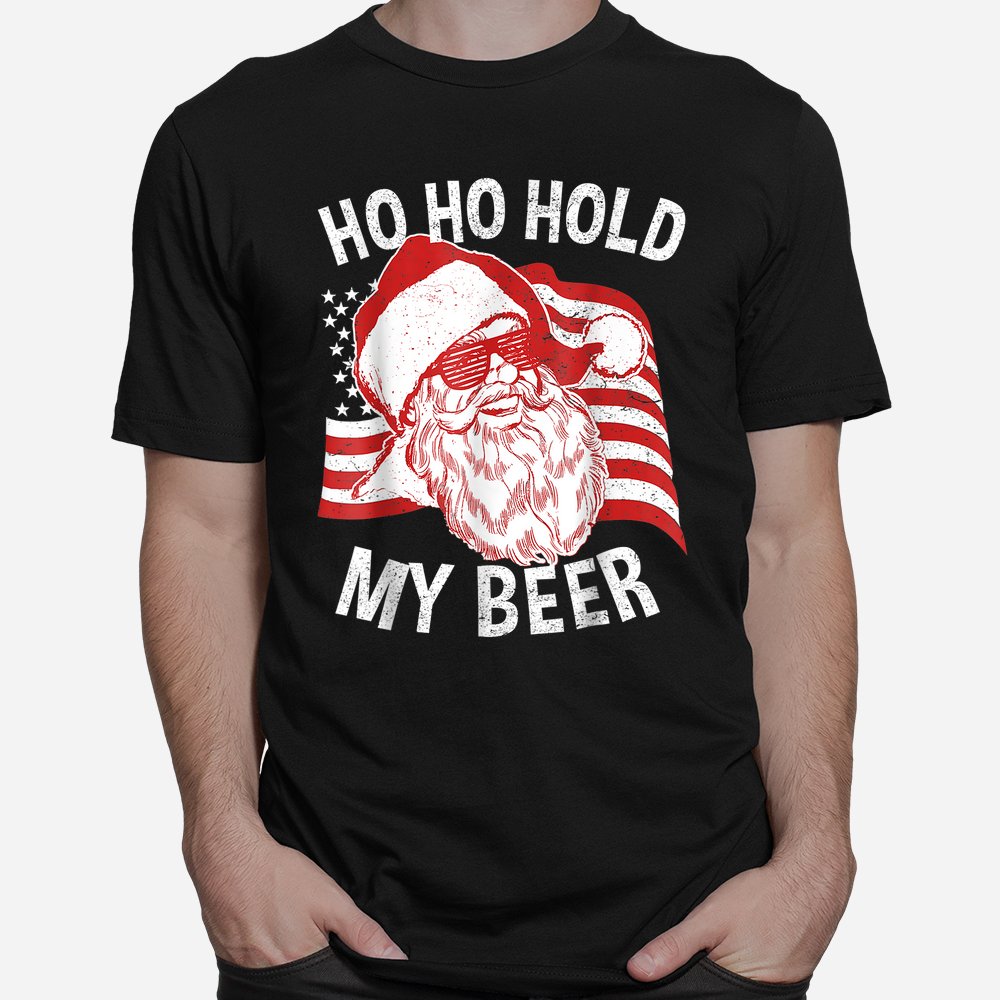 Christmas In July Santa Ho Ho Hold My Beer Shirt Christmas In July Santa Ho Ho Hold My Beer Shirt