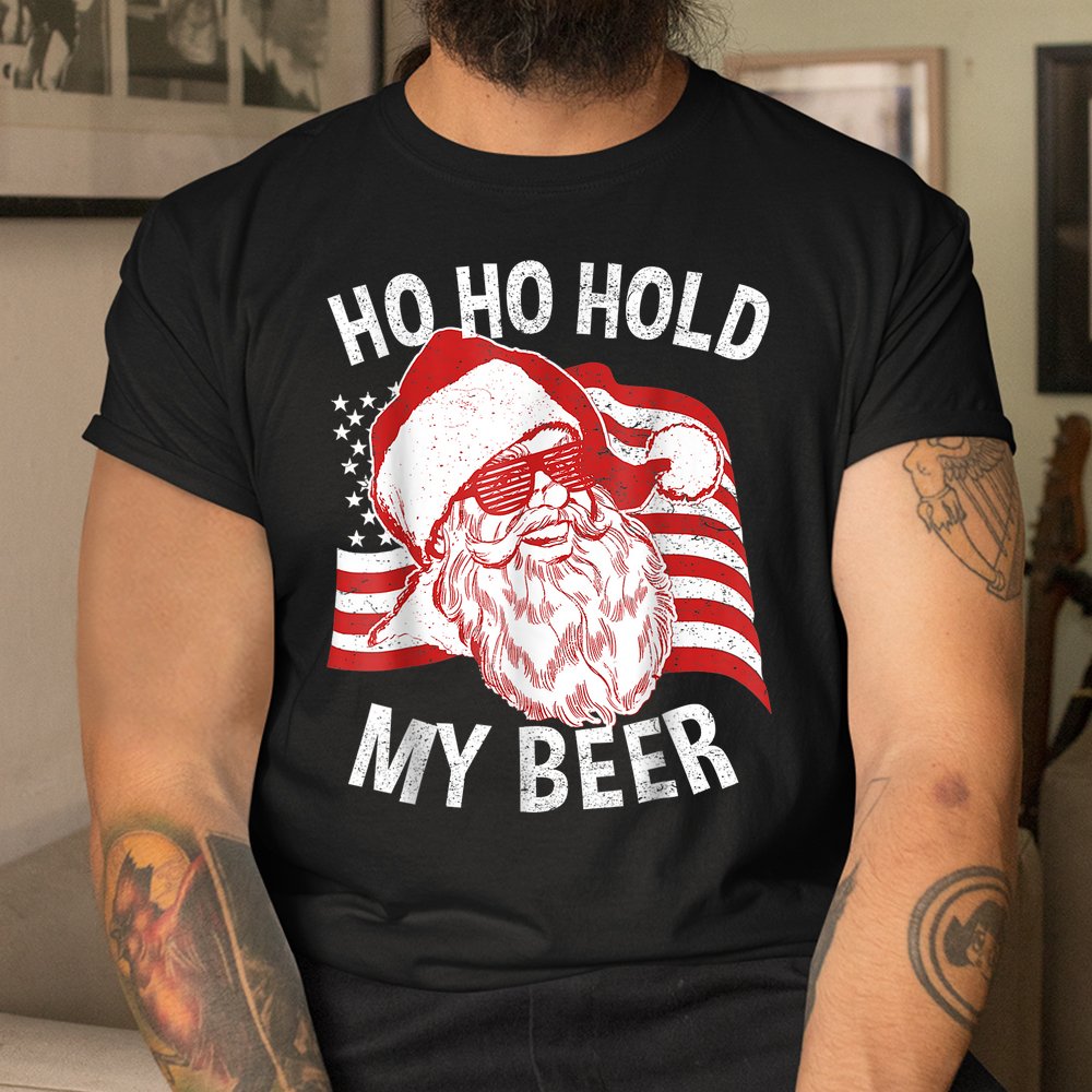 Christmas In July Santa Ho Ho Hold My Beer Shirt Christmas In July Santa Ho Ho Hold My Beer Shirt
