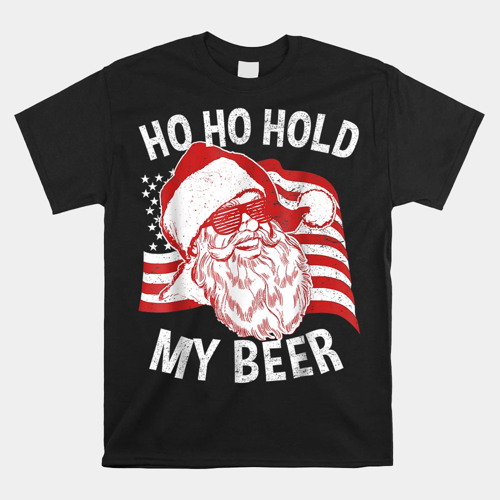 Christmas In July Santa Ho Ho Hold My Beer Shirt Christmas In July Santa Ho Ho Hold My Beer Shirt