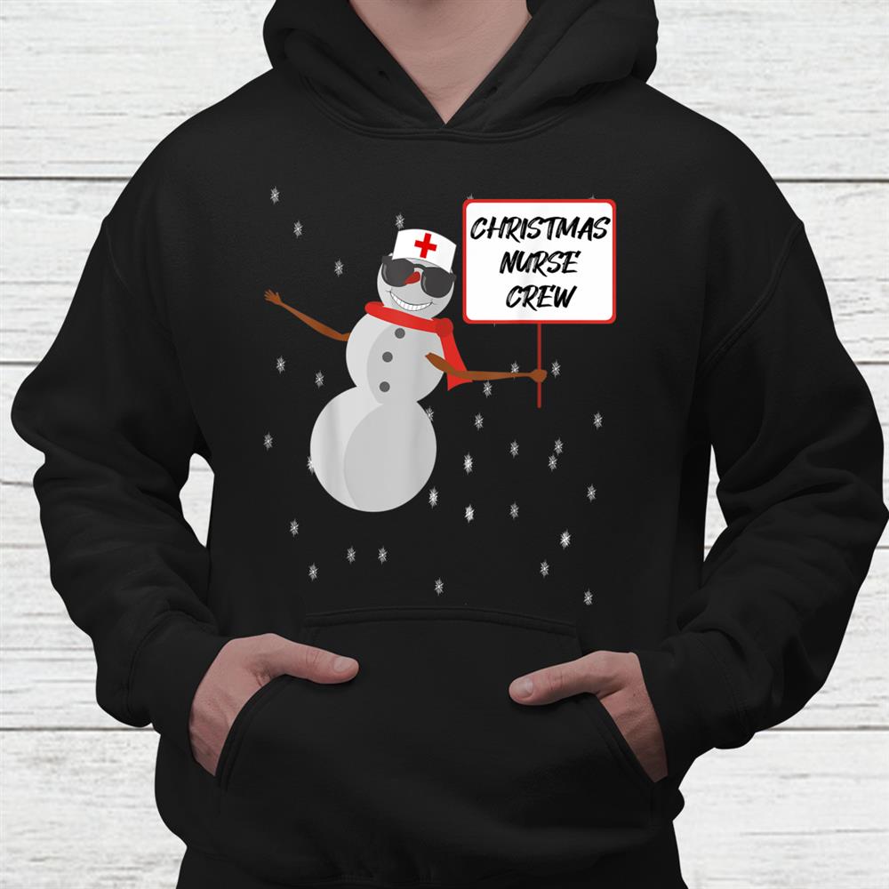 Christmas Nurse Crew Funny Snowman Hospital Xmas Snowflake Shirt Christmas Nurse Crew Funny Snowman Hospital Xmas Snowflake Shirt