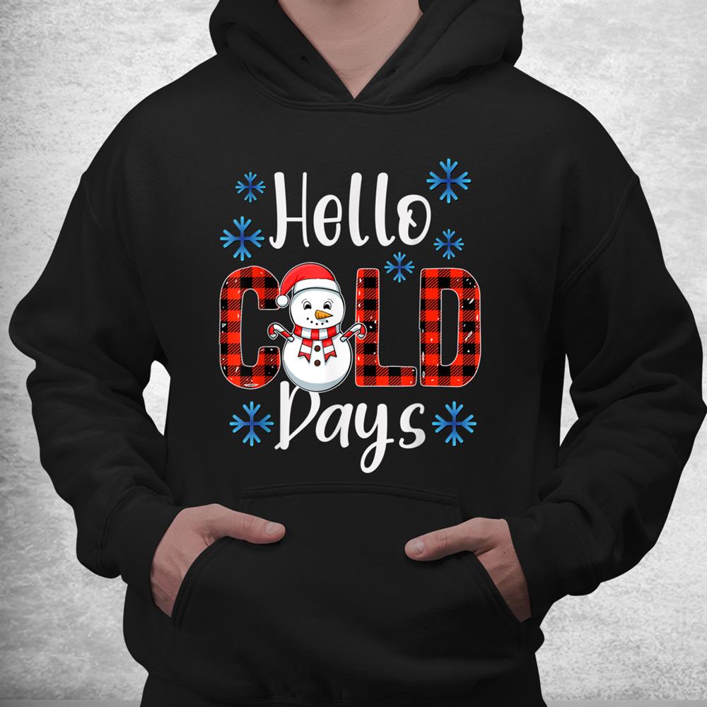 Christmas Snowman Hello Cold Days Xmas Shirt Christmas Snowman Hello Cold Days Xmas Shirt
