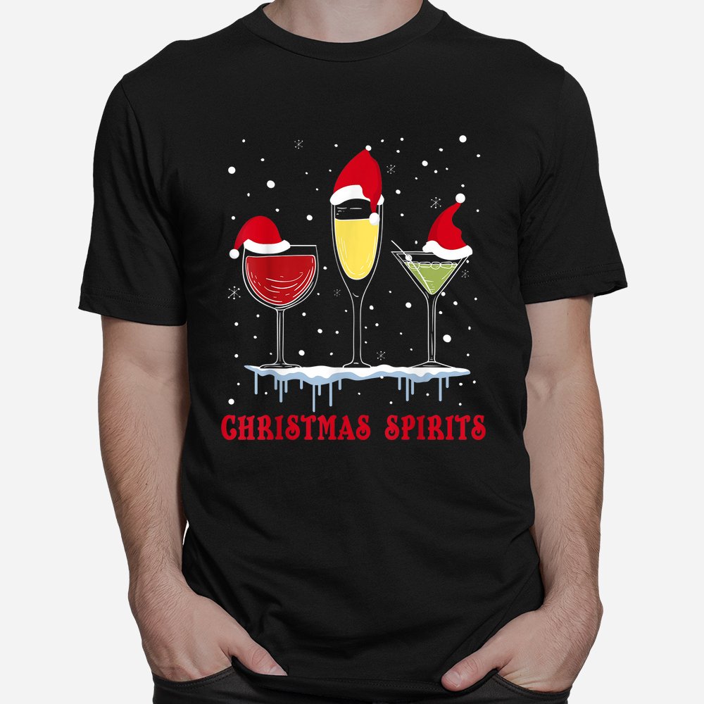 Christmas Spirits Wine Bubbly Martinis Holiday Drink Shirt Christmas Spirits Wine Bubbly Martinis Holiday Drink Shirt