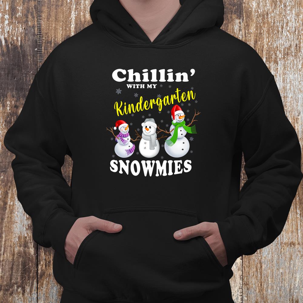 Christmas Teacher Cute Chillin With My Kindergarten Snowmies Shirt Christmas Teacher Cute Chillin With My Kindergarten Snowmies Shirt
