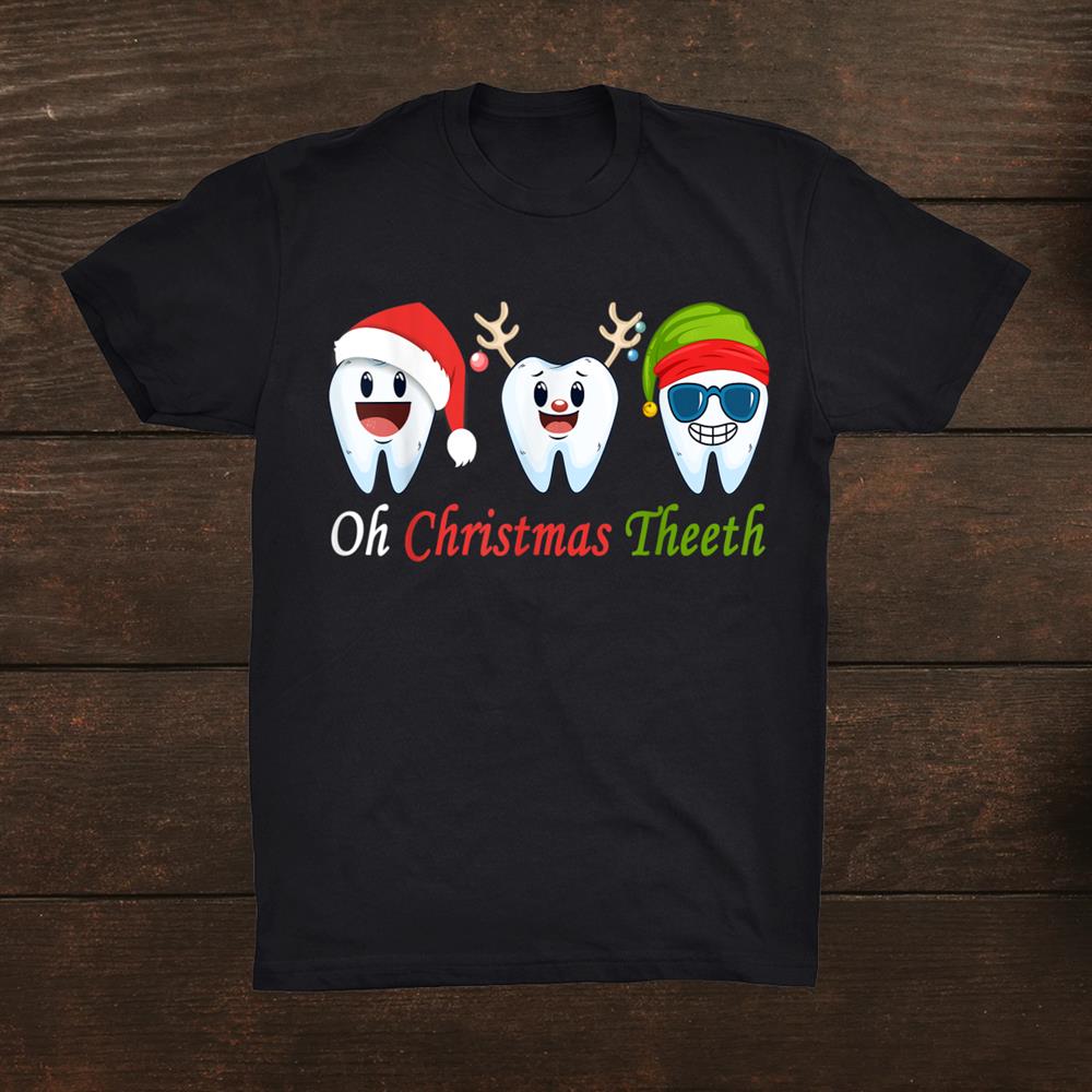 Christmas Teeth Funny Dental Dentist Hygienist Xmas Shirt Christmas Teeth Funny Dental Dentist Hygienist Xmas Shirt