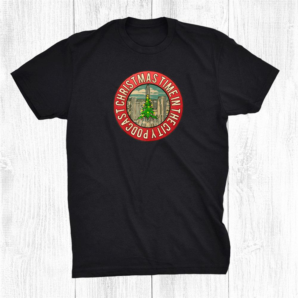 Christmas Time In The City Podcast Circle Logo Shirt Christmas Time In The City Podcast Circle Logo Shirt