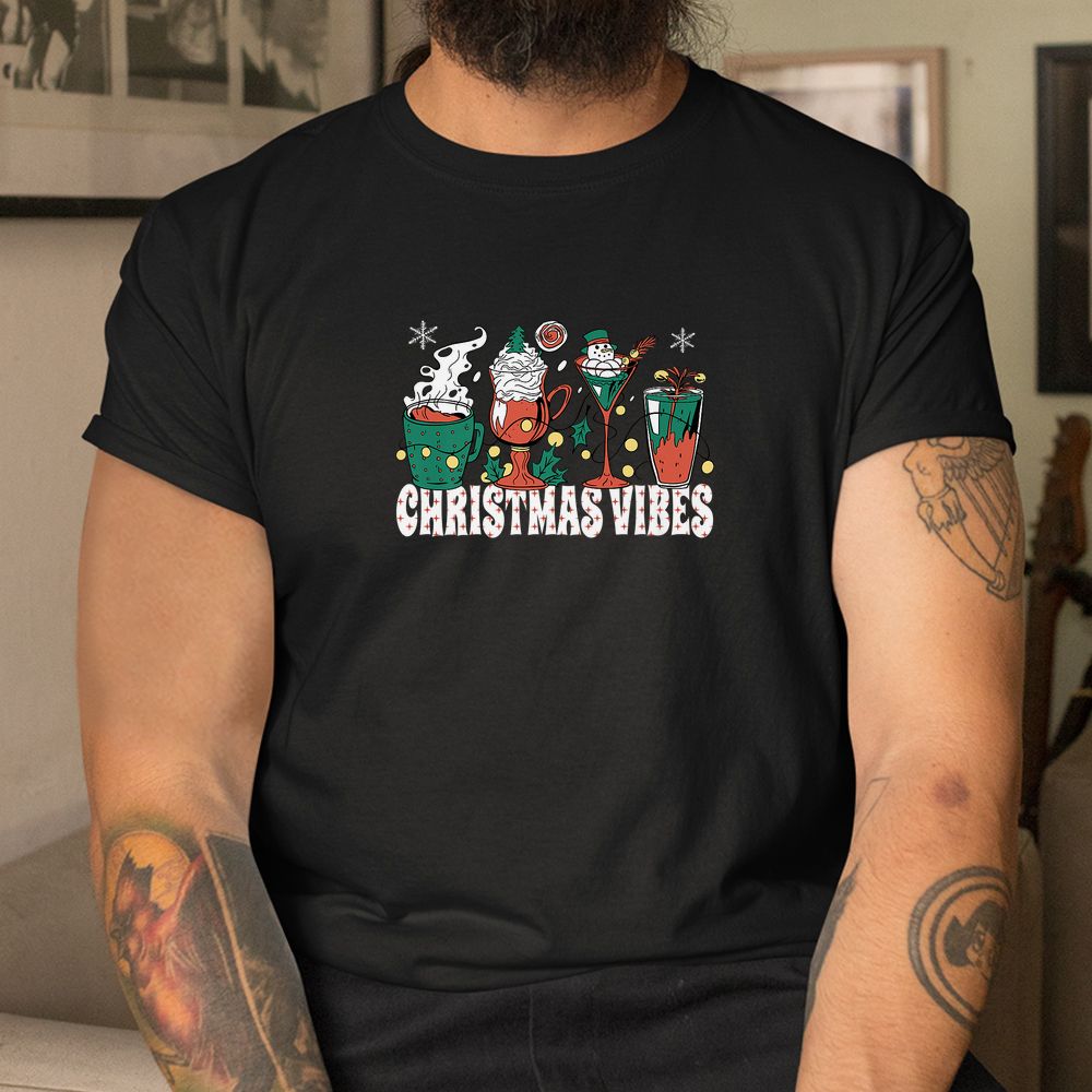 Christmas Vibes Christmas Coffee Drink Shirt Christmas Vibes Christmas Coffee Drink Shirt