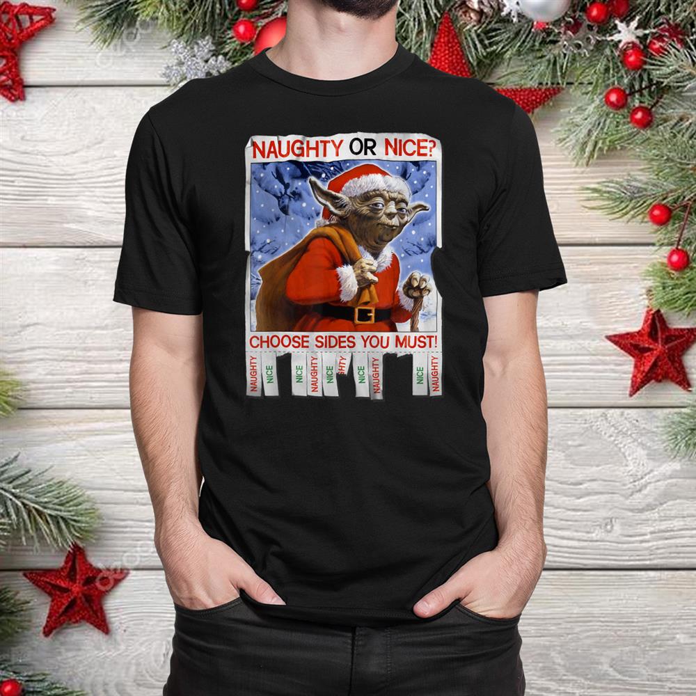 Christmas Yoda Nice Or Not Nice Shirt Christmas Yoda Nice Or Not Nice Shirt