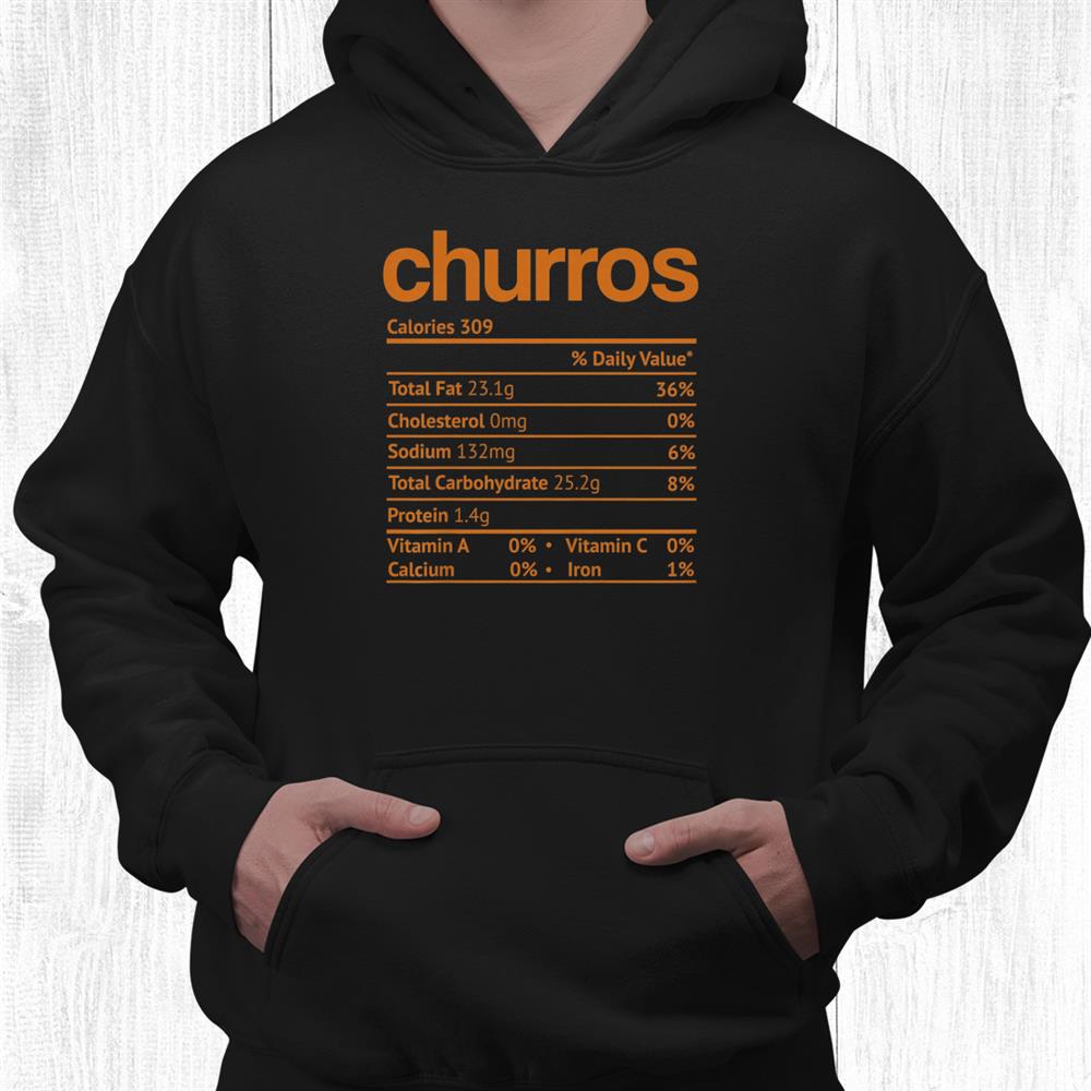 Churros Nutrition Fact Funny Thanksgiving Christmas Shirt Churros Nutrition Fact Funny Thanksgiving Christmas Shirt