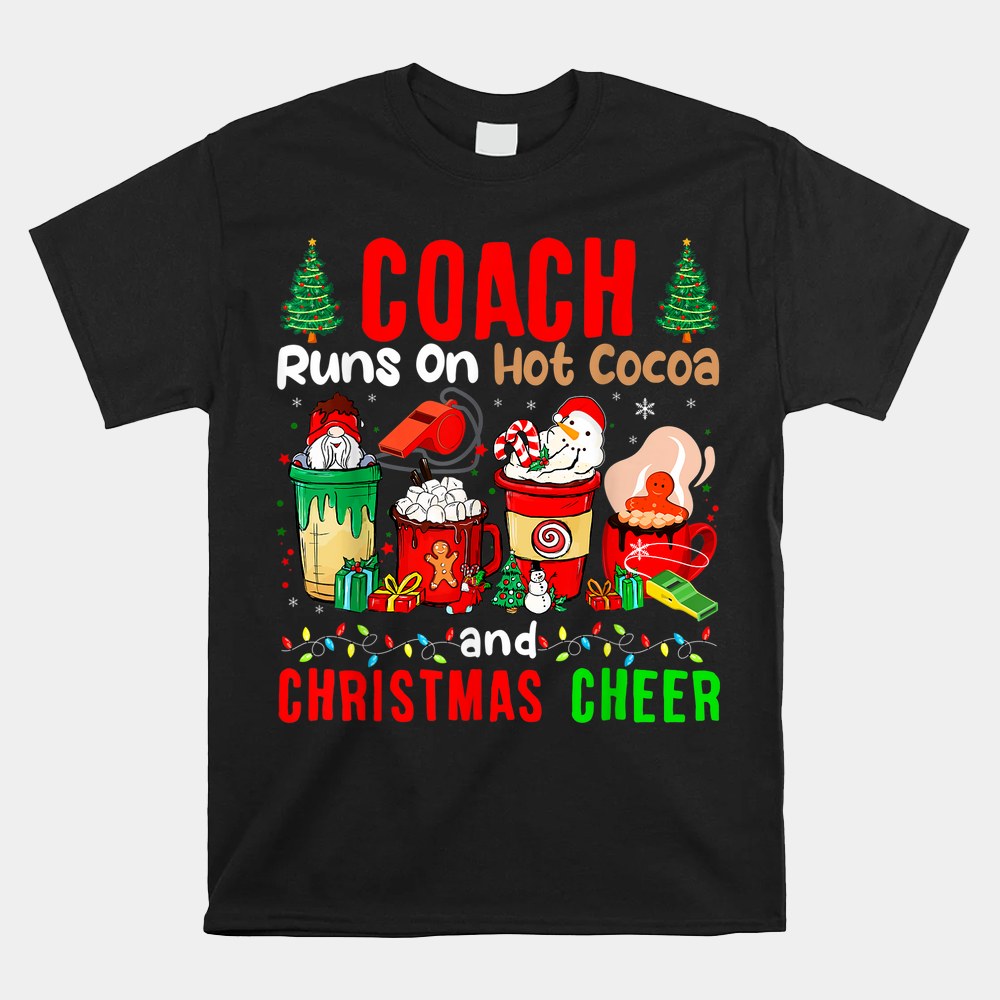 Coach Runs On Hot Cocoa And Christmas Cheer Gnome Shirt Coach Runs On Hot Cocoa And Christmas Cheer Gnome Shirt