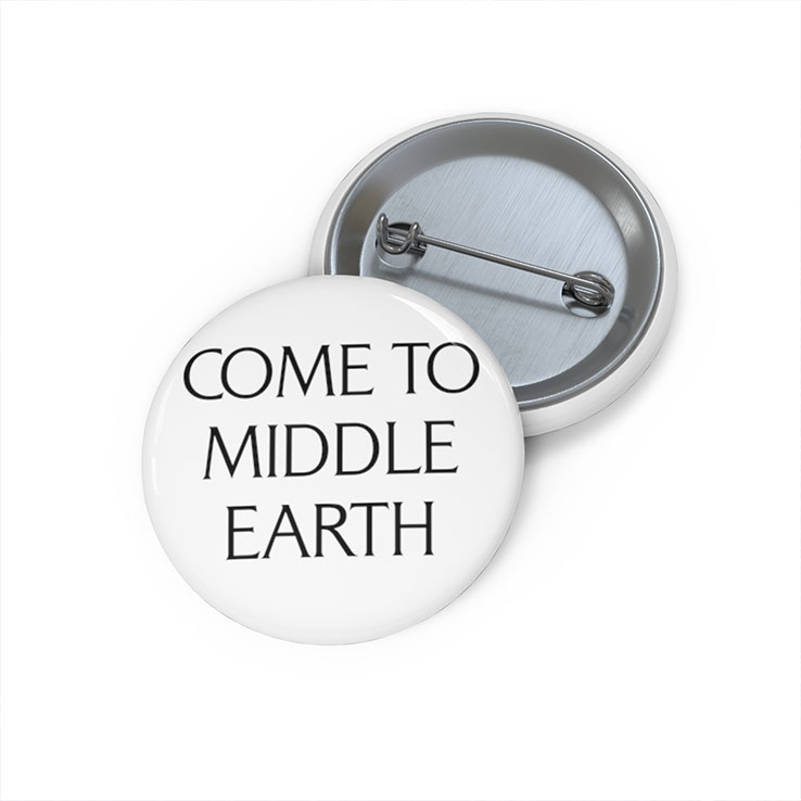 Come To Middle Earth The Lord Of The Rings Custom Pin Button Come To Middle Earth The Lord Of The Rings Custom Pin Button