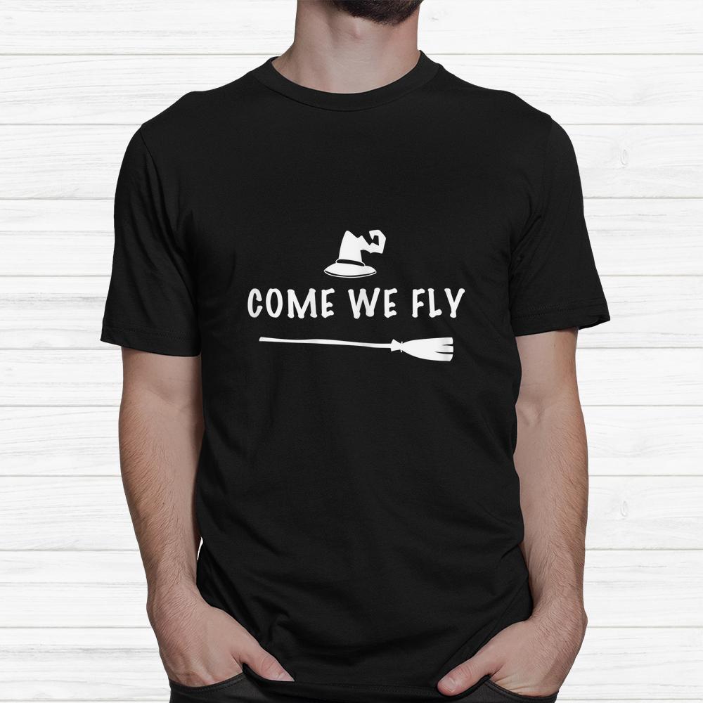 Come We Fly Halloween Shirt Come We Fly Halloween Shirt