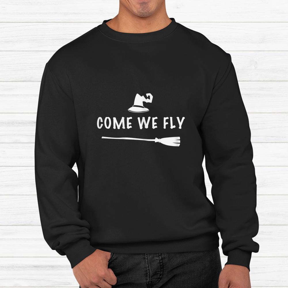 Come We Fly Halloween Shirt Come We Fly Halloween Shirt