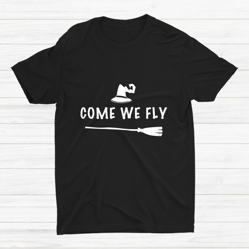 Come We Fly Halloween Shirt Come We Fly Halloween Shirt