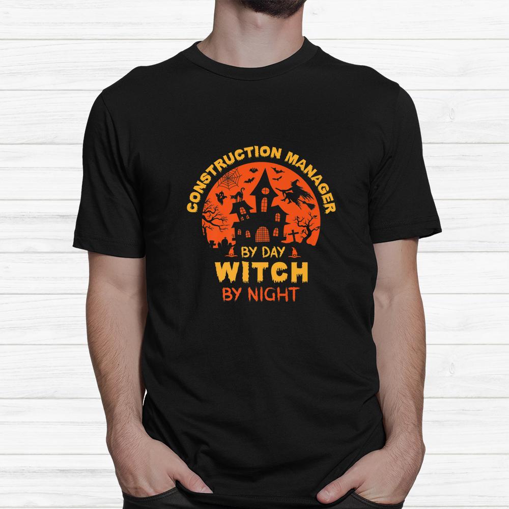Construction Manager By Day Witch By Night Halloween Shirt Construction Manager By Day Witch By Night Halloween Shirt