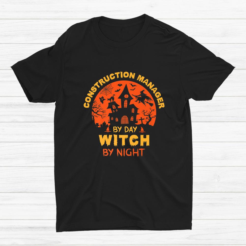 Construction Manager By Day Witch By Night Halloween Shirt Construction Manager By Day Witch By Night Halloween Shirt