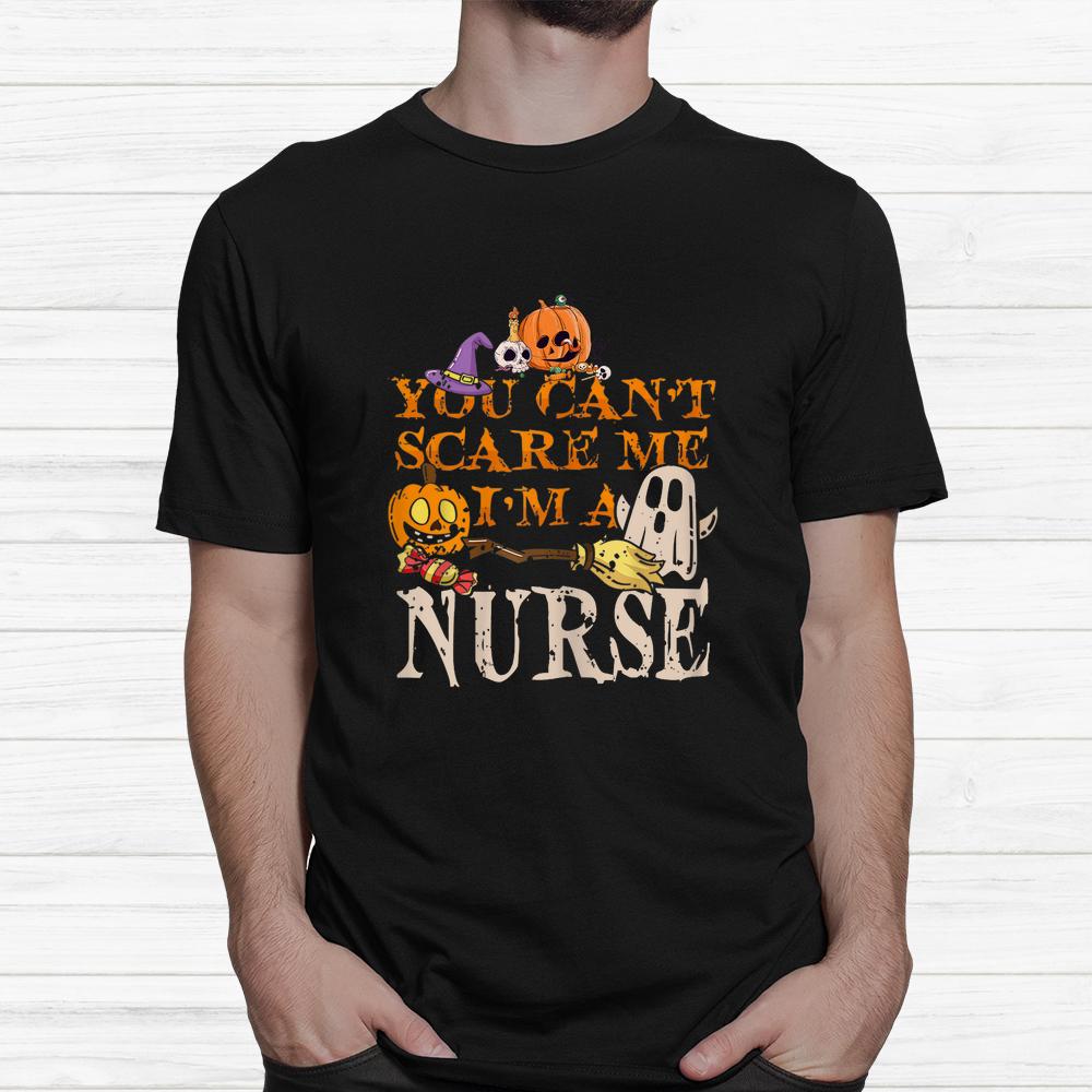 Cool Halloween You Don’t Scare Me I’m A Nurse Shirt Cool Halloween You Don’t Scare Me I’m A Nurse Shirt