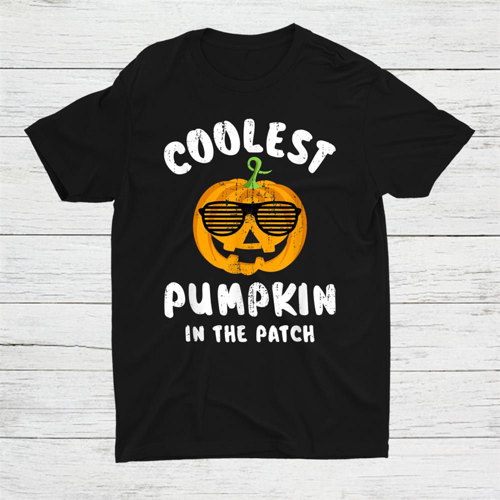 Coolest Pumpkin In The Patch For Halloween Shirt Coolest Pumpkin In The Patch For Halloween Shirt