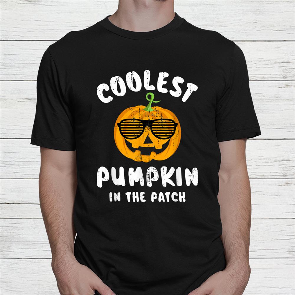 Coolest Pumpkin In The Patch For Halloween Shirt Coolest Pumpkin In The Patch For Halloween Shirt