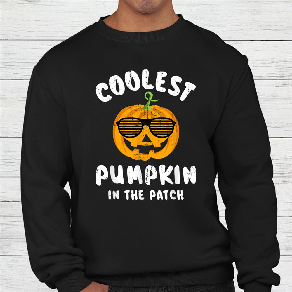 Coolest Pumpkin In The Patch For Halloween Shirt Coolest Pumpkin In The Patch For Halloween Shirt