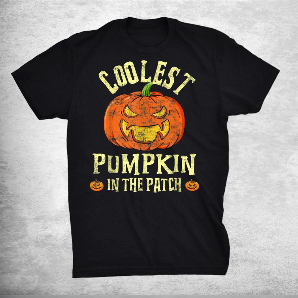 Coolest Pumpkin In The Patch Halloween Distressed Design Shirt Coolest Pumpkin In The Patch Halloween Distressed Design Shirt