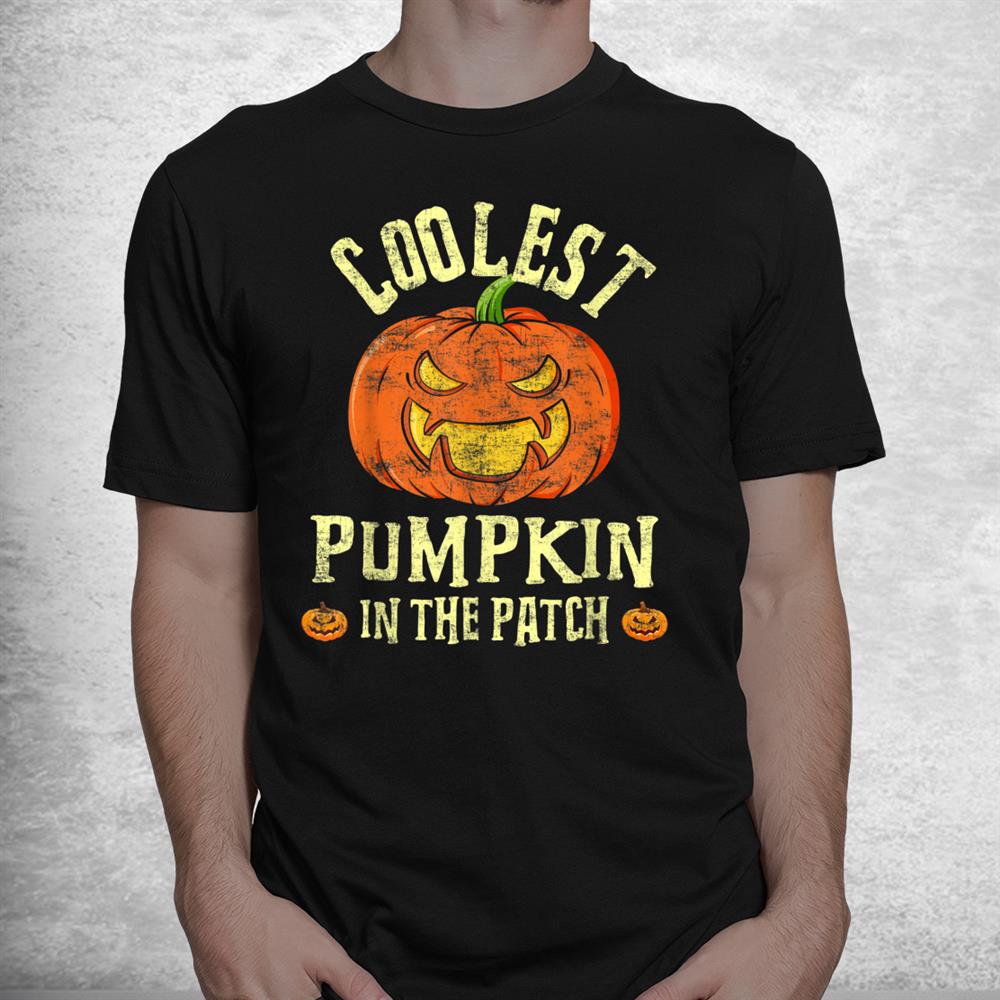 Coolest Pumpkin In The Patch Halloween Distressed Design Shirt Coolest Pumpkin In The Patch Halloween Distressed Design Shirt