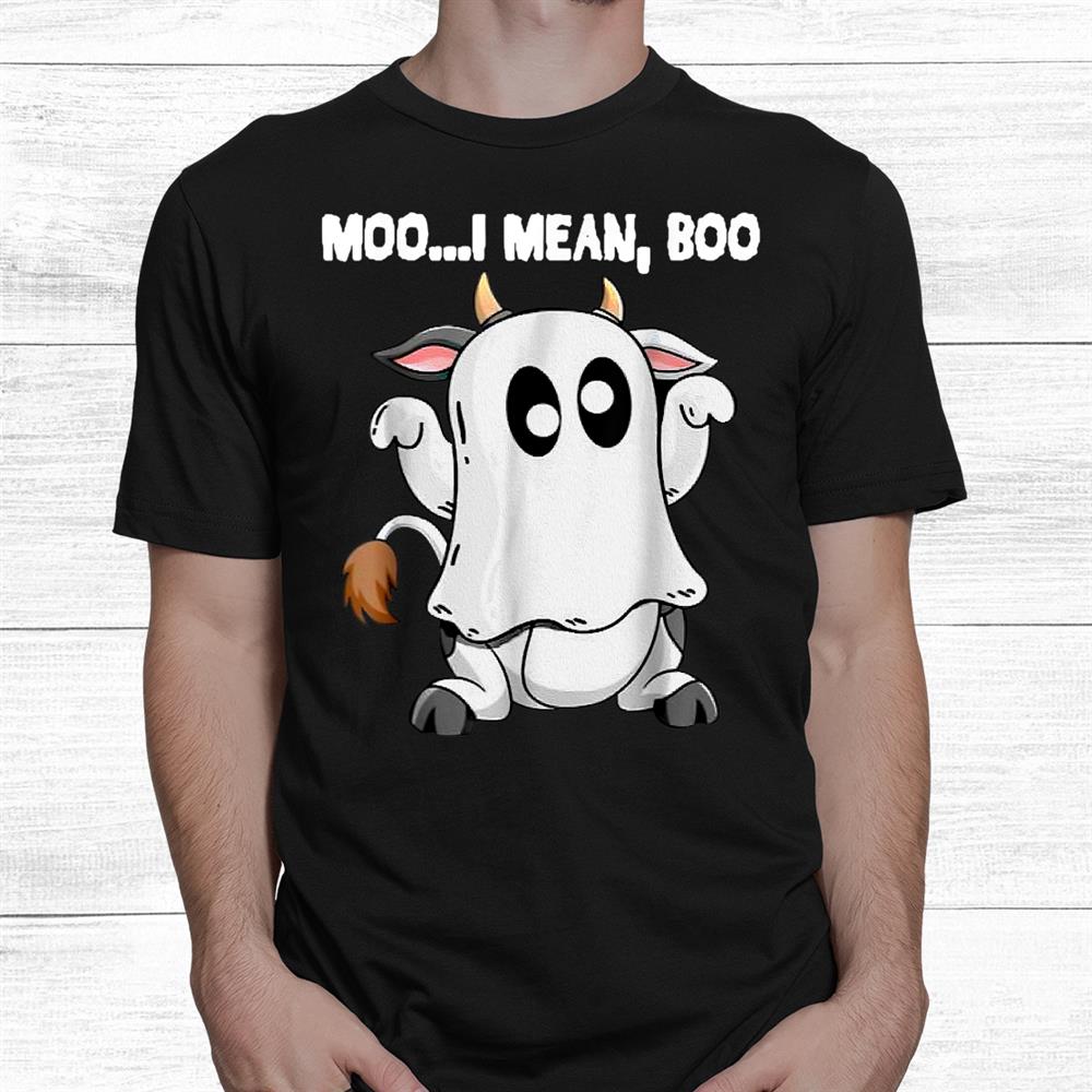 Costume Cow Lover Ghost Cow Moo I Mean Boo Halloween Funny Shirt Costume Cow Lover Ghost Cow Moo I Mean Boo Halloween Funny Shirt