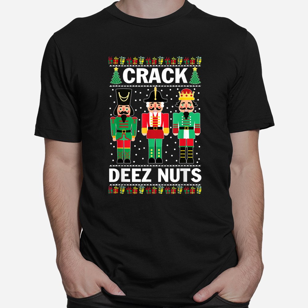 Crack Deez Nuts Funny Christmas Shirt Crack Deez Nuts Funny Christmas Shirt