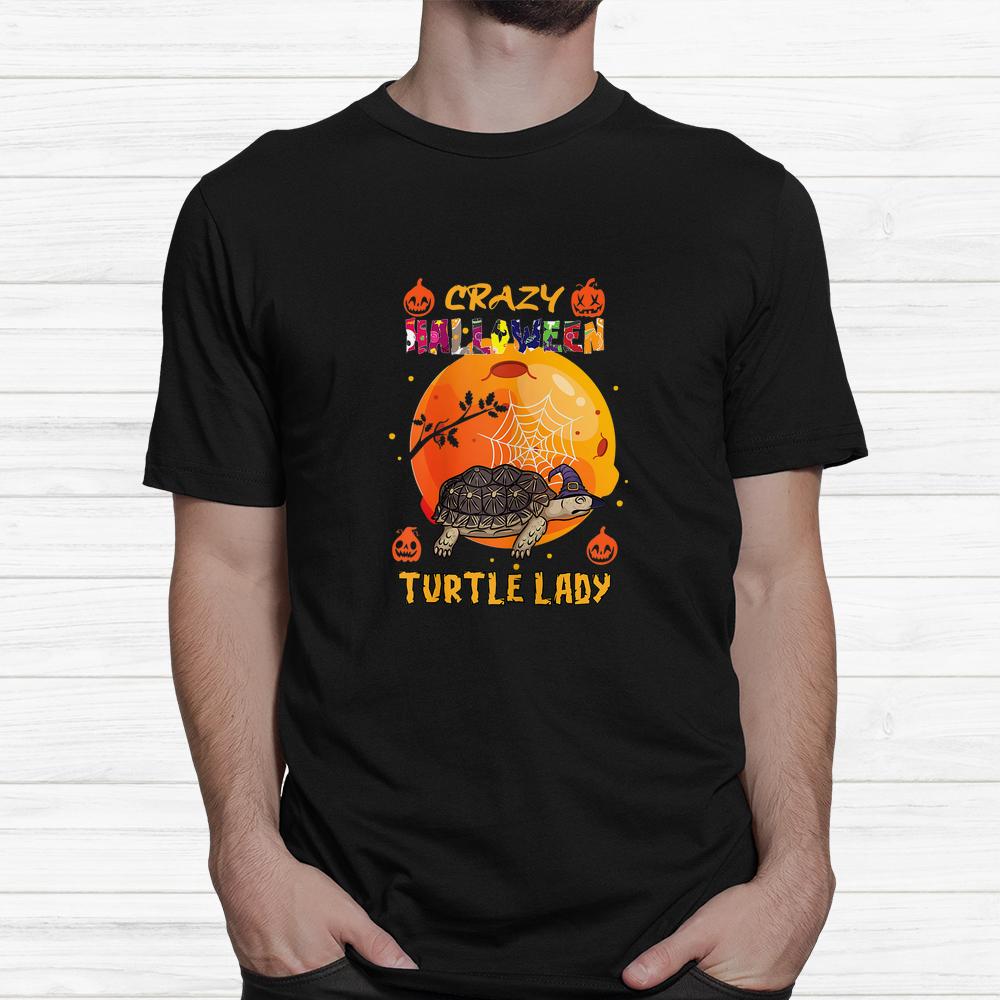 Crazy Turtle Lady Turtle Halloween Spooky Halloween Shirt Crazy Turtle Lady Turtle Halloween Spooky Halloween Shirt
