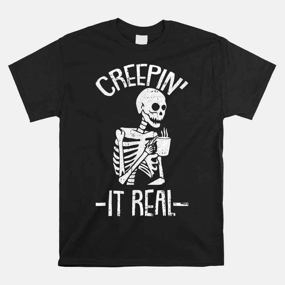 Creepin It Real Lazy Skeleton Skull Halloween Shirt Creepin It Real Lazy Skeleton Skull Halloween Shirt