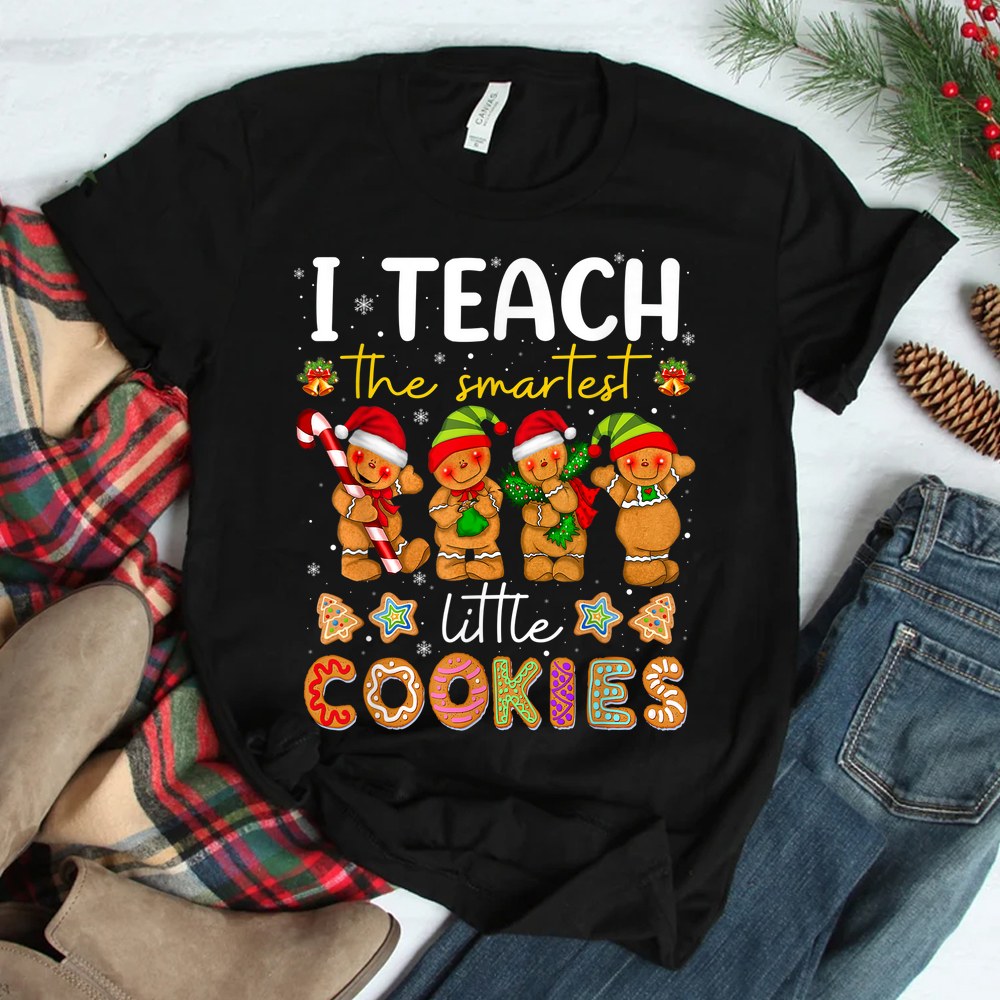Cute I Teach The Smartest Little Cookies Christmas Teacher Shirt Cute I Teach The Smartest Little Cookies Christmas Teacher Shirt