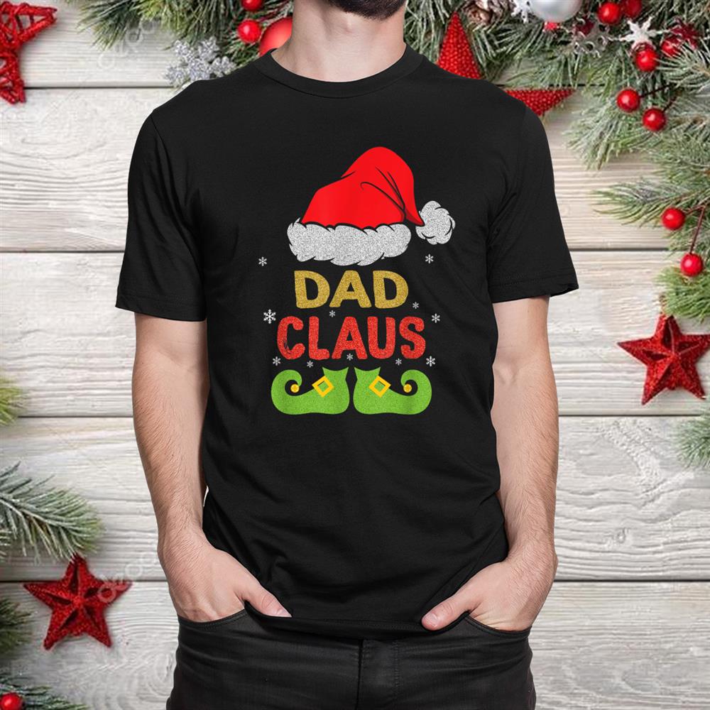 Dad Claus Tee Christmas Pajama Family Matching Xmas Shirt Dad Claus Tee Christmas Pajama Family Matching Xmas Shirt