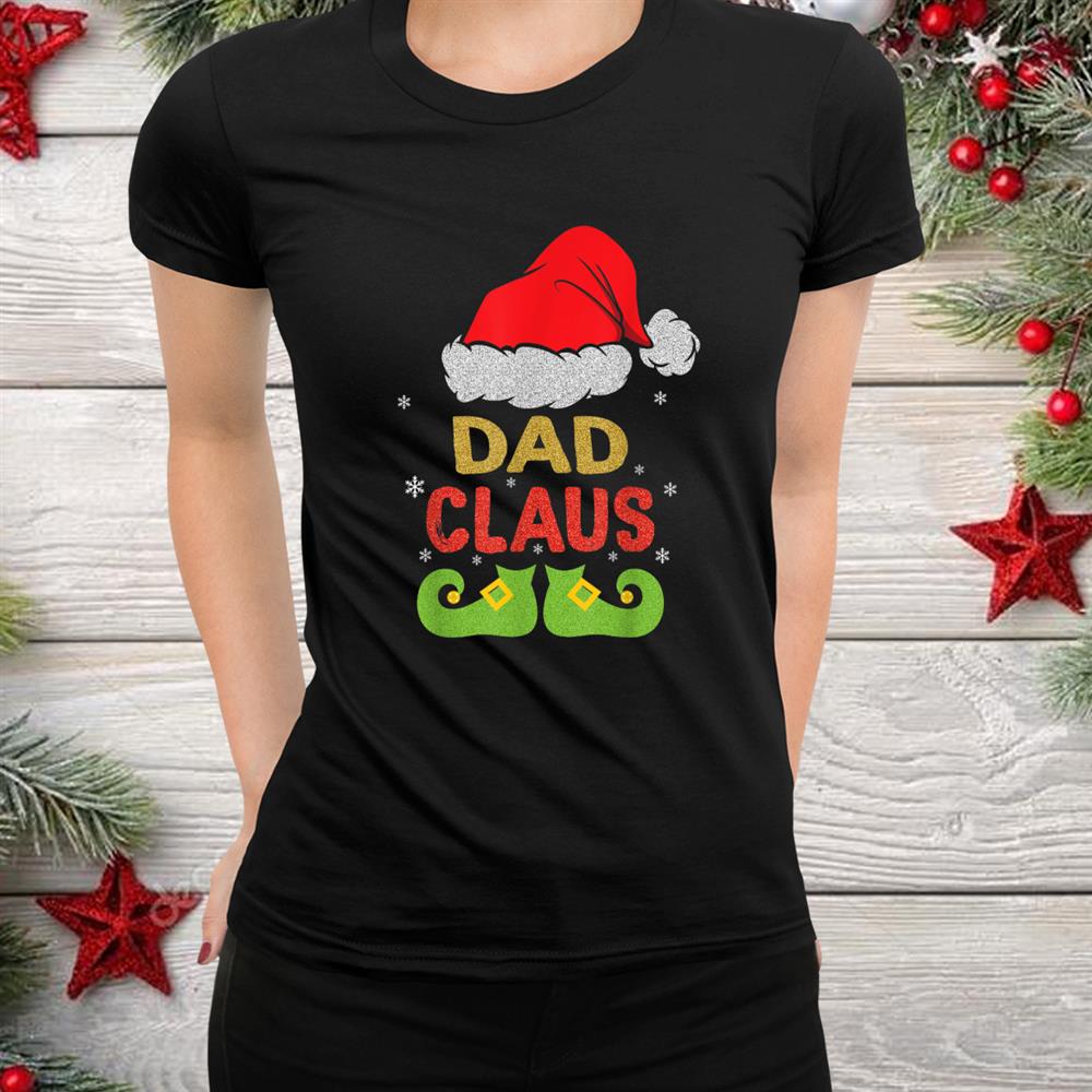 Dad Claus Tee Christmas Pajama Family Matching Xmas Shirt Dad Claus Tee Christmas Pajama Family Matching Xmas Shirt