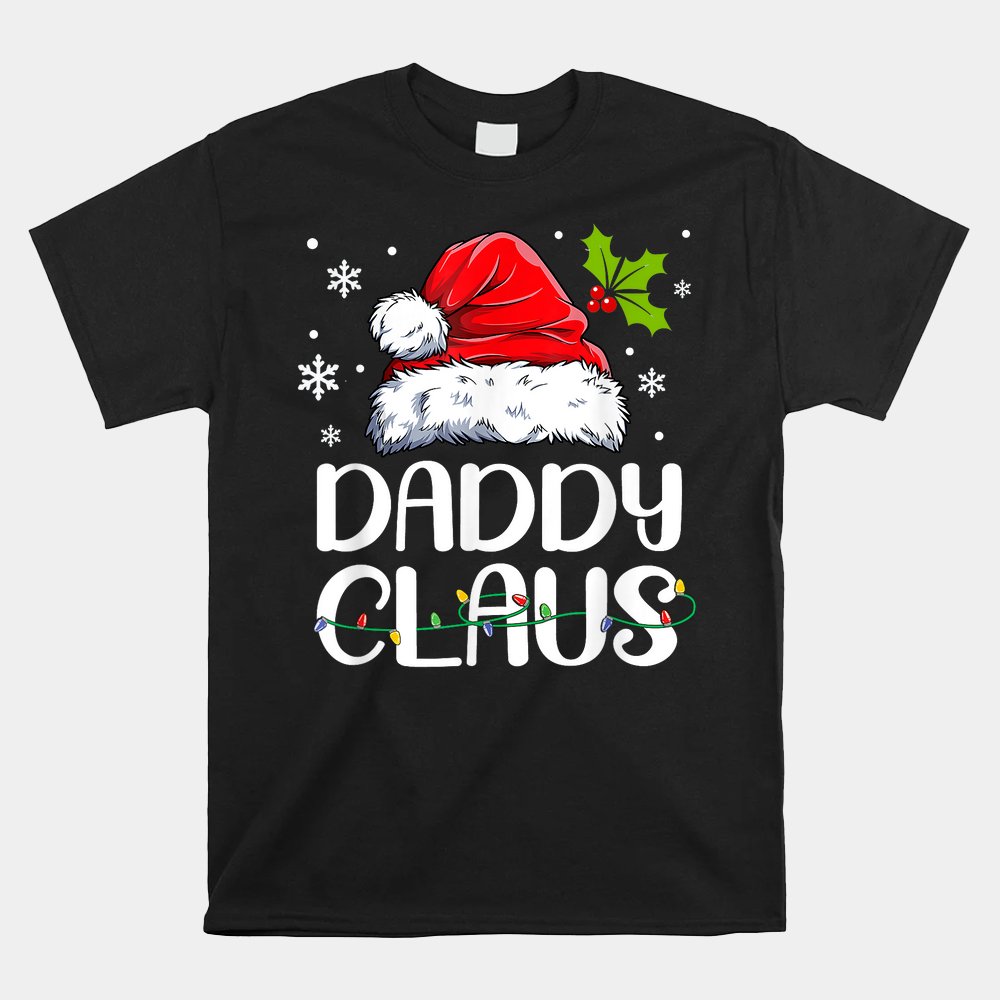 Daddy Claus Santa Funny Christmas Pajama Matching Family Shirt Daddy Claus Santa Funny Christmas Pajama Matching Family Shirt