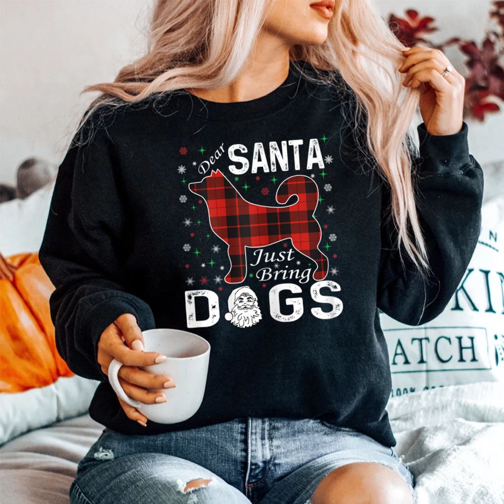 Dear Santa Just Bring Dogs Christmas Shirt Dear Santa Just Bring Dogs Christmas Shirt