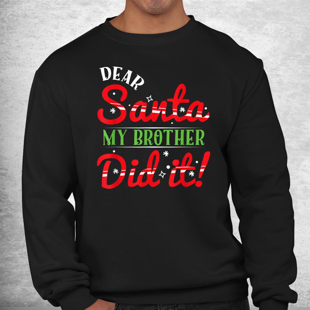 Dear Santa My Brother Did It Christmas Pajama Shirt Dear Santa My Brother Did It Christmas Pajama Shirt