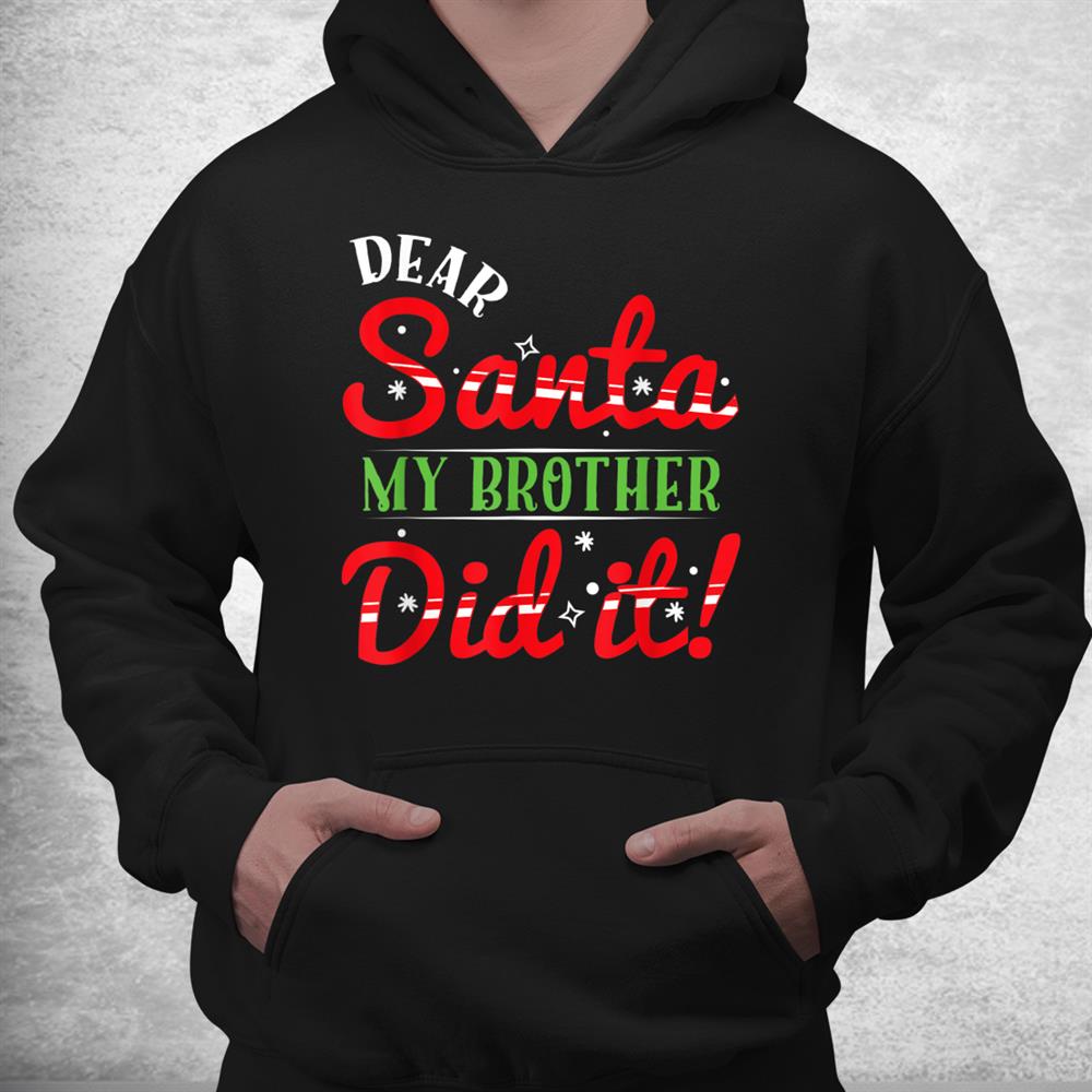 Dear Santa My Brother Did It Christmas Pajama Shirt Dear Santa My Brother Did It Christmas Pajama Shirt