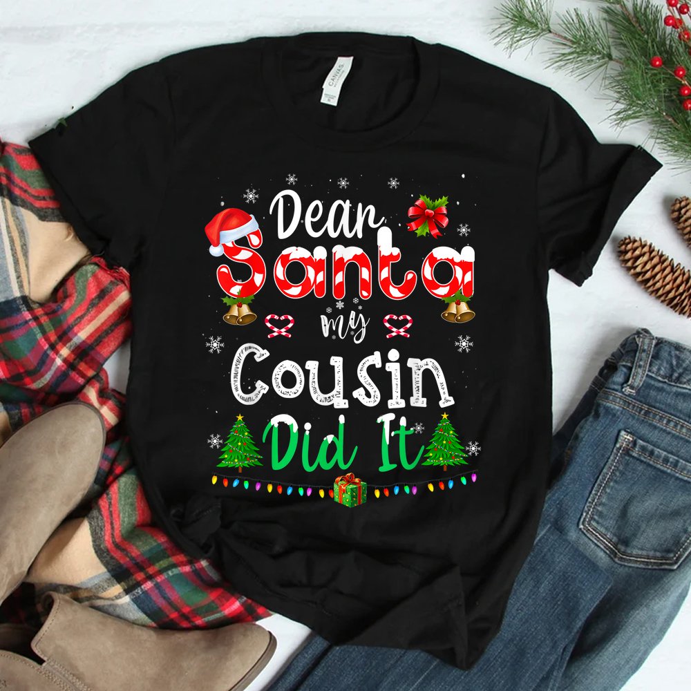 Dear Santa My Cousin Did It Funny Christmas Shirt Dear Santa My Cousin Did It Funny Christmas Shirt