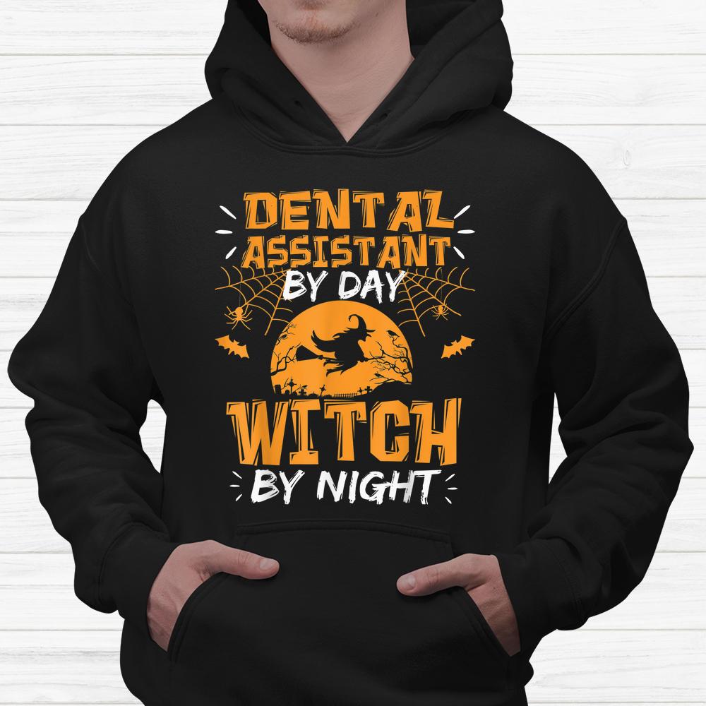 Dental Assistant By Day Witch By Night Halloween Shirt Dental Assistant By Day Witch By Night Halloween Shirt